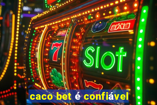 caco bet é confiável